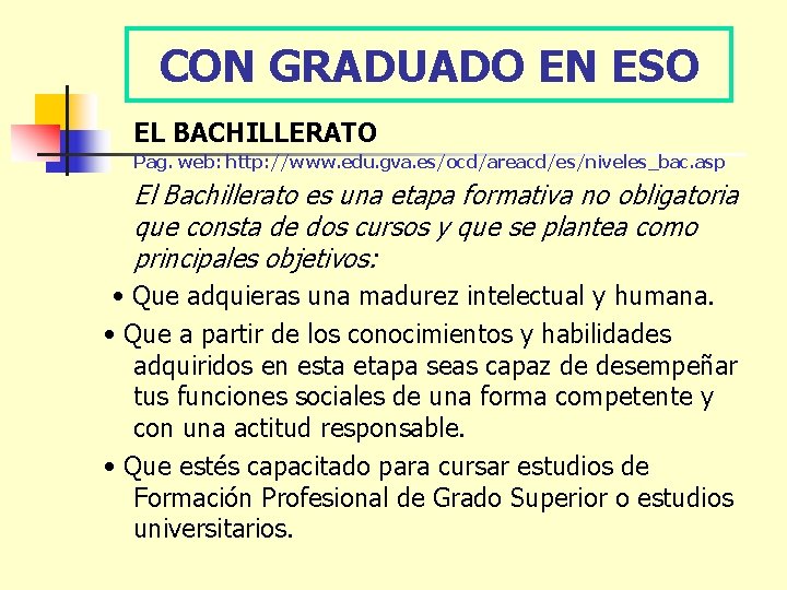 CON GRADUADO EN ESO EL BACHILLERATO Pag. web: http: //www. edu. gva. es/ocd/areacd/es/niveles_bac. asp