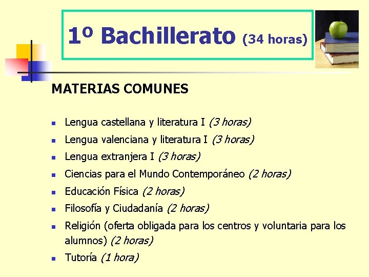 1º Bachillerato (34 horas) MATERIAS COMUNES n Lengua castellana y literatura I (3 horas)