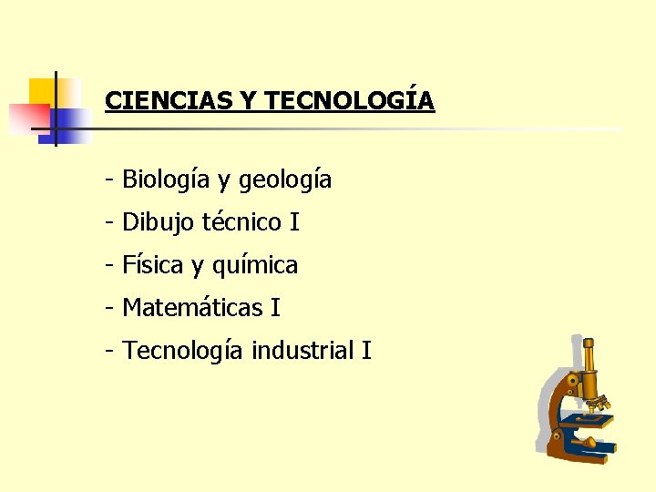 CIENCIAS Y TECNOLOGÍA - Biología y geología - Dibujo técnico I - Física y