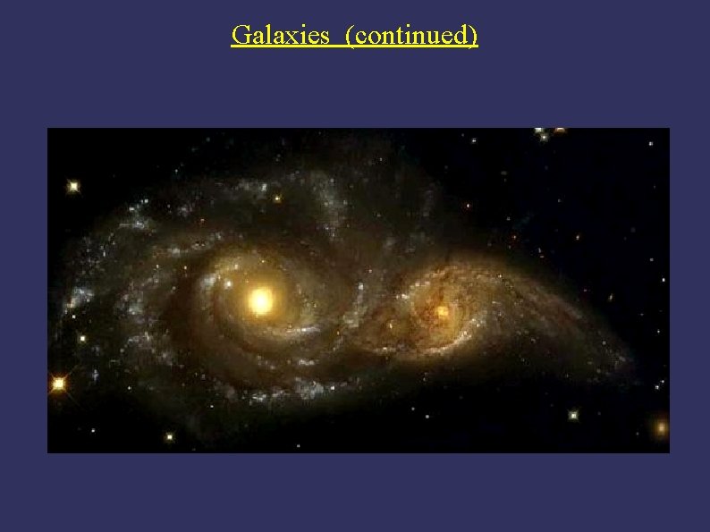 Galaxies (continued) 