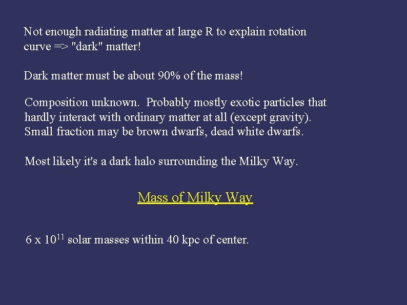Not enough radiating matter at large R to explain rotation curve => "dark" matter!