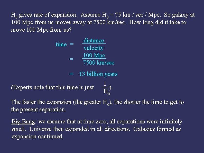 H 0 gives rate of expansion. Assume H 0 = 75 km / sec