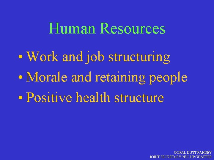 Human Resources • Work and job structuring • Morale and retaining people • Positive