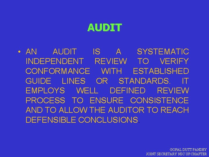 AUDIT • AN AUDIT IS A SYSTEMATIC INDEPENDENT REVIEW TO VERIFY CONFORMANCE WITH ESTABLISHED