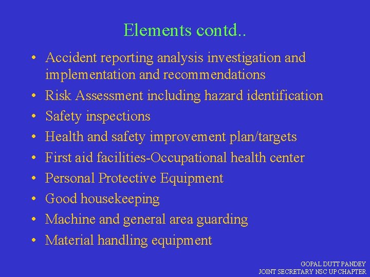 Elements contd. . • Accident reporting analysis investigation and implementation and recommendations • Risk