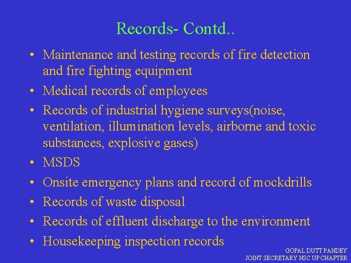Records- Contd. . • Maintenance and testing records of fire detection and fire fighting