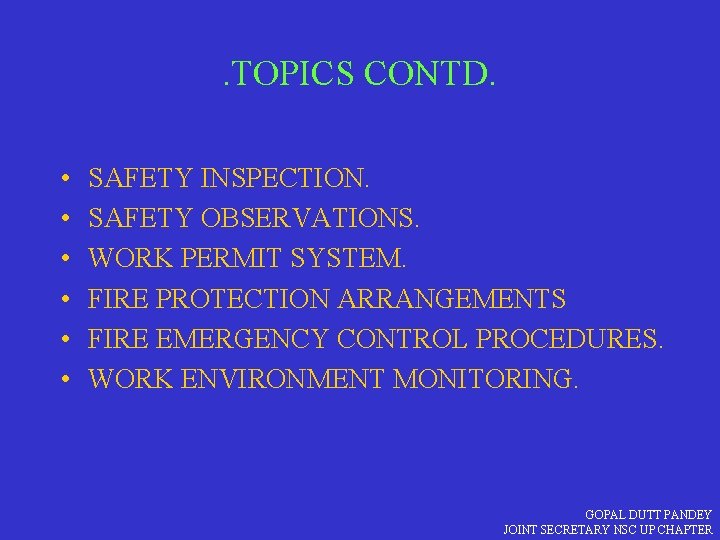 . TOPICS CONTD. • • • SAFETY INSPECTION. SAFETY OBSERVATIONS. WORK PERMIT SYSTEM. FIRE