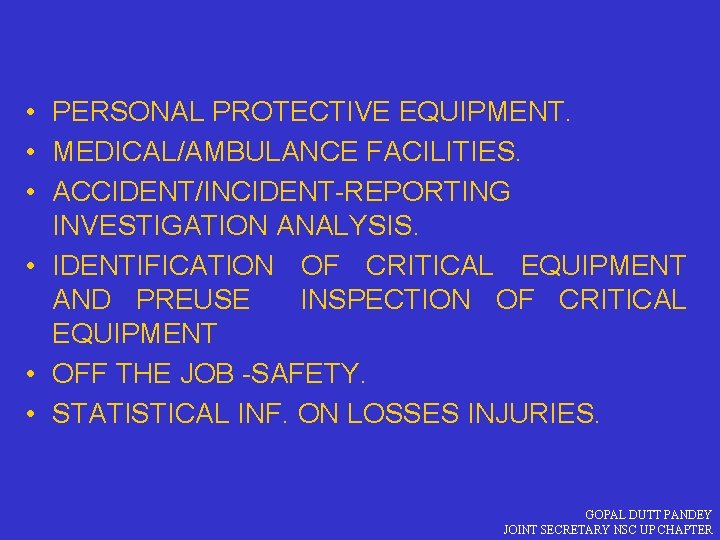  • PERSONAL PROTECTIVE EQUIPMENT. • MEDICAL/AMBULANCE FACILITIES. • ACCIDENT/INCIDENT-REPORTING INVESTIGATION ANALYSIS. • IDENTIFICATION