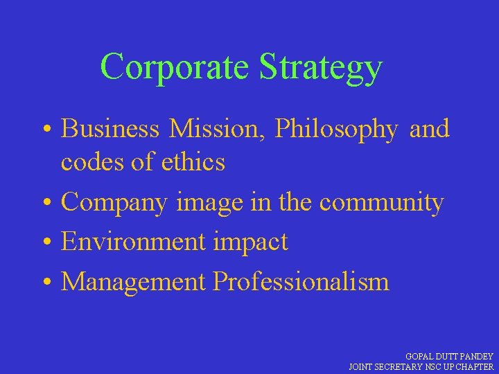 Corporate Strategy • Business Mission, Philosophy and codes of ethics • Company image in