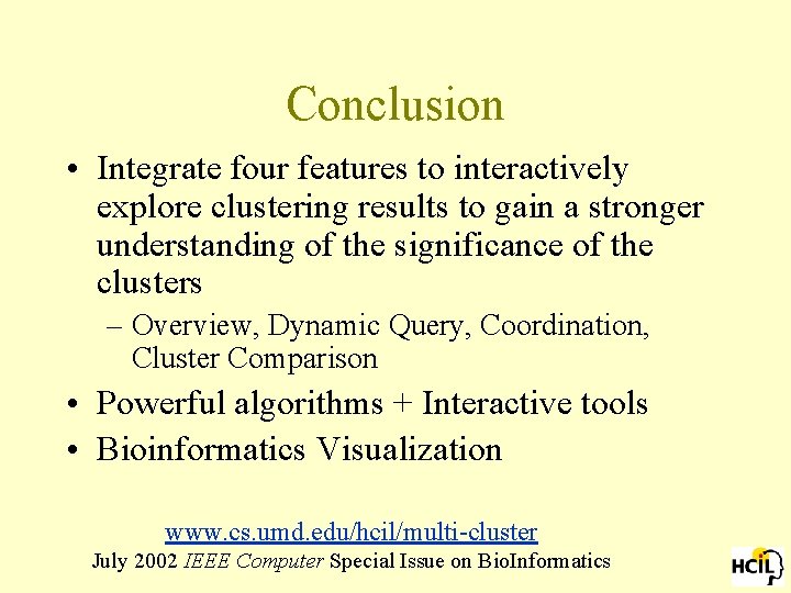 Conclusion • Integrate four features to interactively explore clustering results to gain a stronger