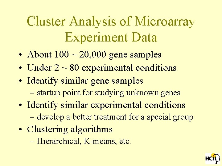 Cluster Analysis of Microarray Experiment Data • About 100 ~ 20, 000 gene samples