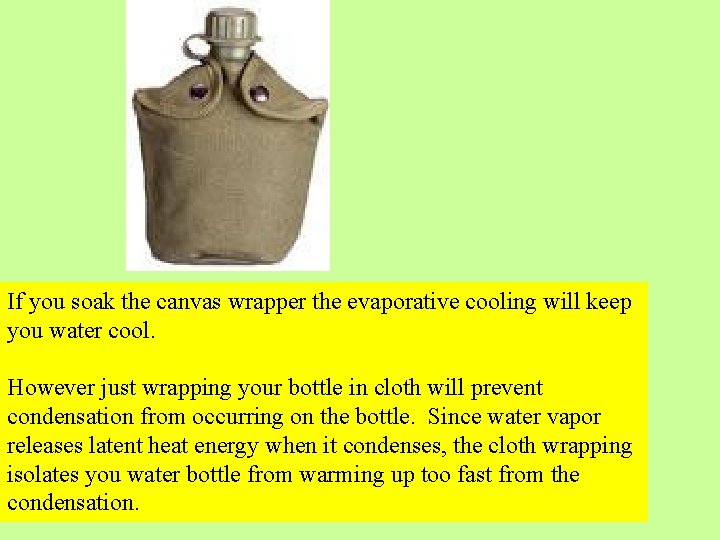 If you soak the canvas wrapper the evaporative cooling will keep you water cool. If you soak the canvas wrapper the evaporative cooling will keep you water cool.
