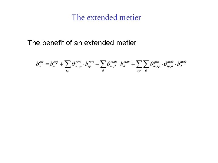 The extended metier The benefit of an extended metier The extended metier The benefit of an extended metier