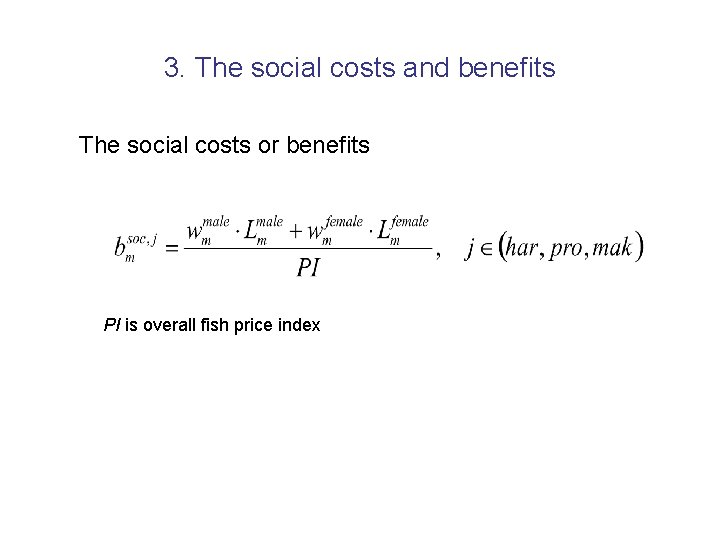 3. The social costs and benefits The social costs or benefits PI is overall 3. The social costs and benefits The social costs or benefits PI is overall