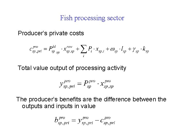 Fish processing sector Producer’s private costs Total value output of processing activity The producer’s Fish processing sector Producer’s private costs Total value output of processing activity The producer’s