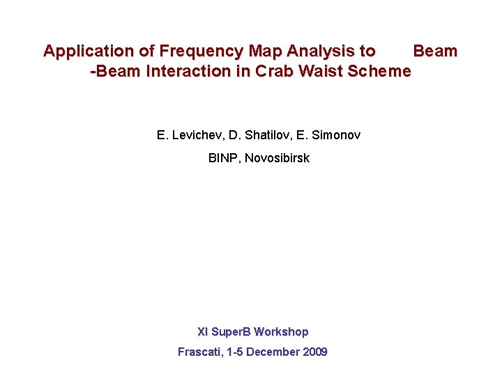 Application of Frequency Map Analysis to Beam -Beam Interaction in Crab Waist Scheme E.