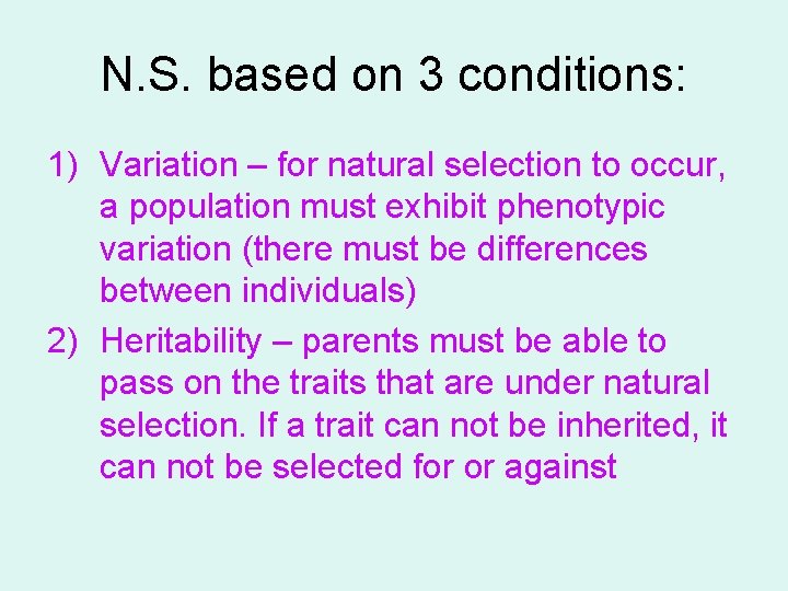 N. S. based on 3 conditions: 1) Variation – for natural selection to occur,