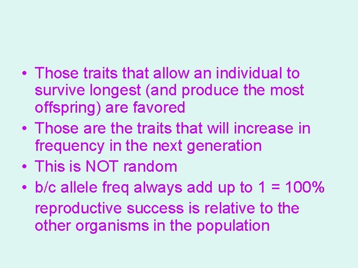  • Those traits that allow an individual to survive longest (and produce the