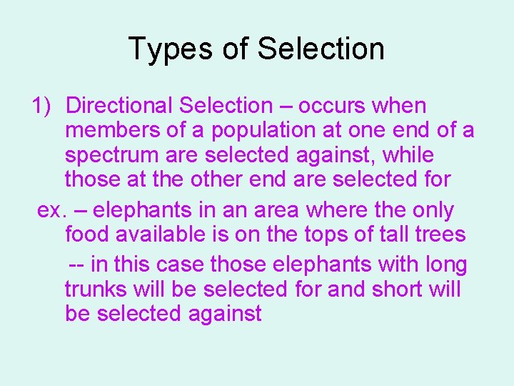 Types of Selection 1) Directional Selection – occurs when members of a population at