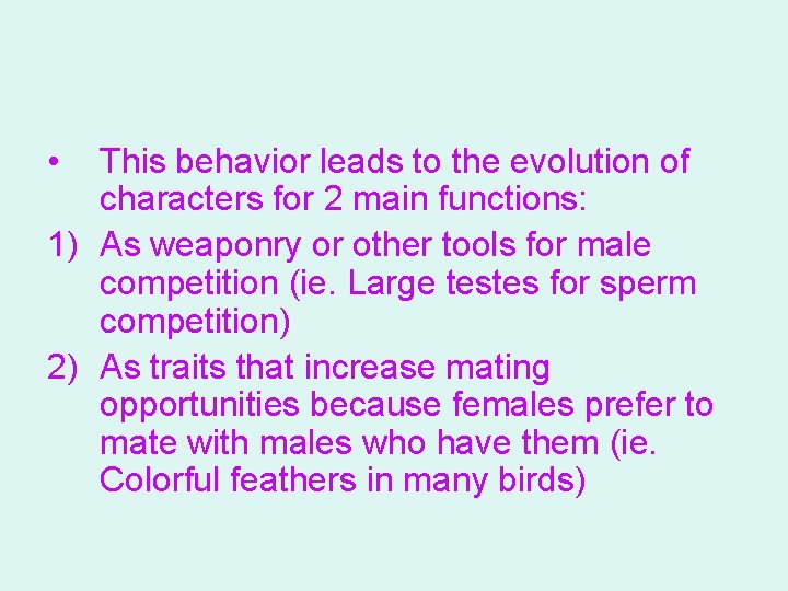  • This behavior leads to the evolution of characters for 2 main functions: