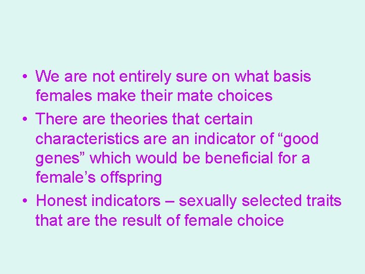  • We are not entirely sure on what basis females make their mate