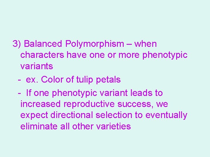 3) Balanced Polymorphism – when characters have one or more phenotypic variants - ex.