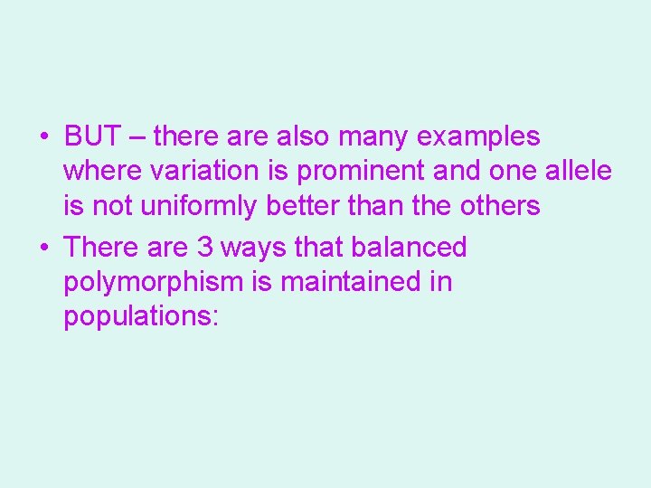  • BUT – there also many examples where variation is prominent and one