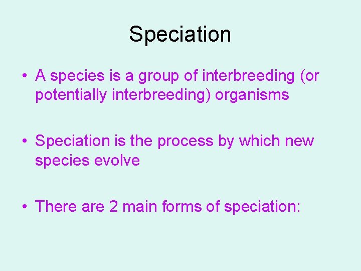 Speciation • A species is a group of interbreeding (or potentially interbreeding) organisms •