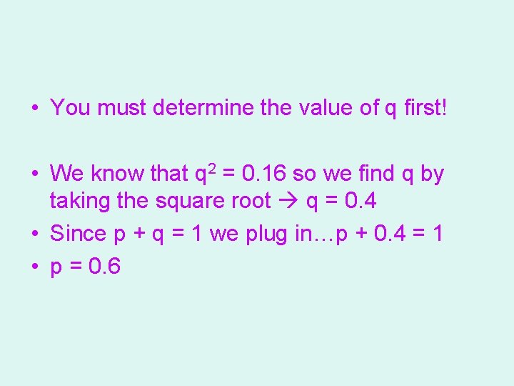  • You must determine the value of q first! • We know that