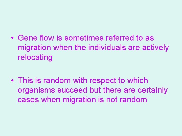  • Gene flow is sometimes referred to as migration when the individuals are