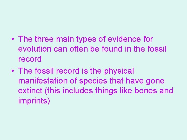  • The three main types of evidence for evolution can often be found