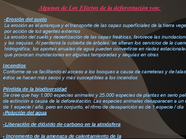 Algunos de Los Efectos de la deforestación son: -Erosión del suelo La erosión es