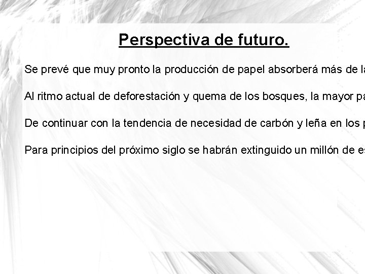 Perspectiva de futuro. Se prevé que muy pronto la producción de papel absorberá más