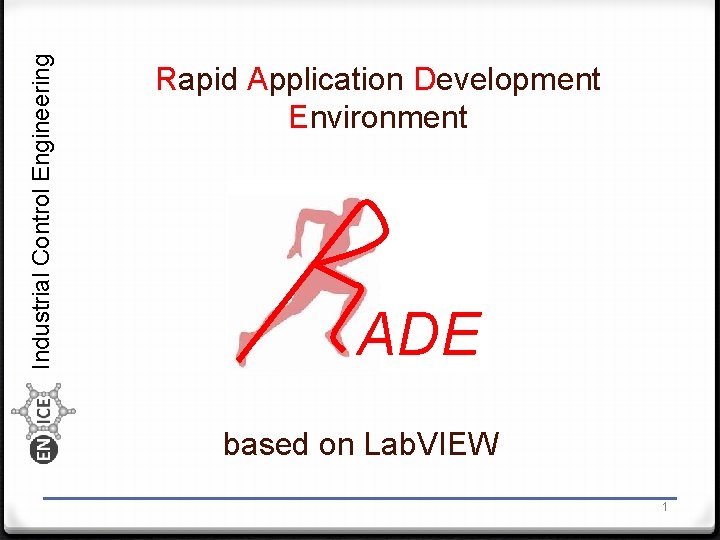 Industrial Control Engineering Rapid Application Development Environment ADE based on Lab. VIEW 1 