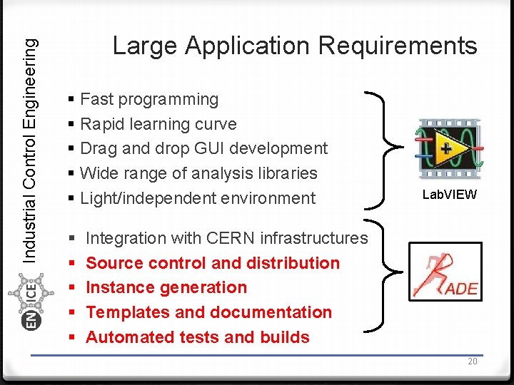 Industrial Control Engineering Large Application Requirements § Fast programming § Rapid learning curve §