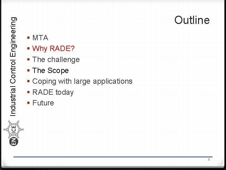 Industrial Control Engineering Outline § § § § MTA Why RADE? The challenge The