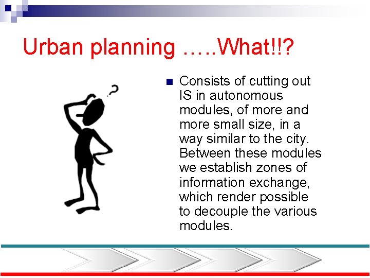 Urban planning …. . What!!? n Consists of cutting out IS in autonomous modules,
