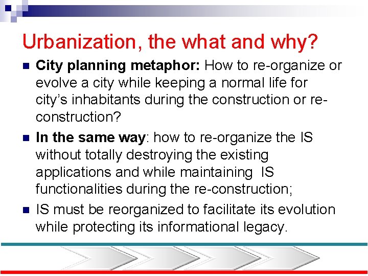 Urbanization, the what and why? n n n City planning metaphor: How to re-organize