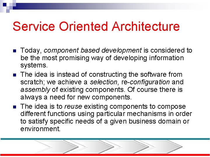 Service Oriented Architecture n n n Today, component based development is considered to be