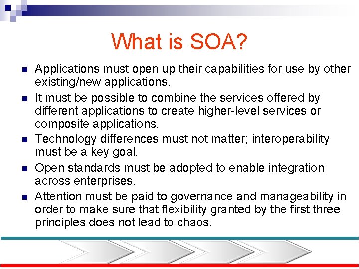 What is SOA? n n n Applications must open up their capabilities for use