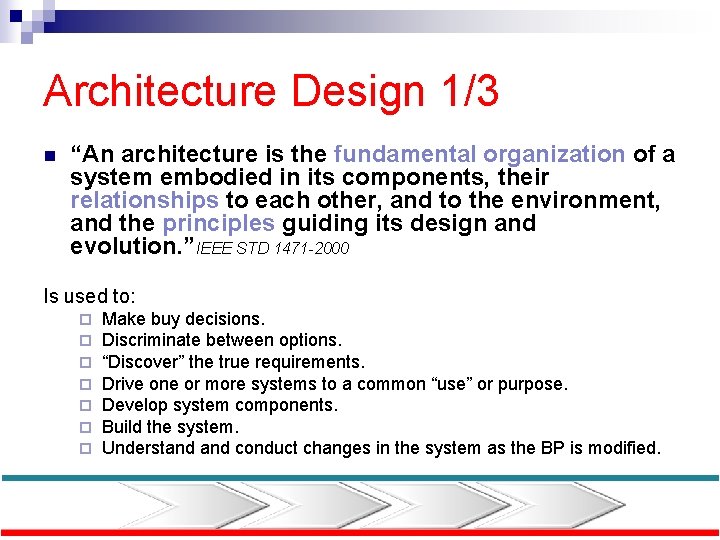 Architecture Design 1/3 n “An architecture is the fundamental organization of a system embodied