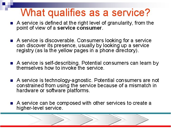 What qualifies as a service? n A service is defined at the right level