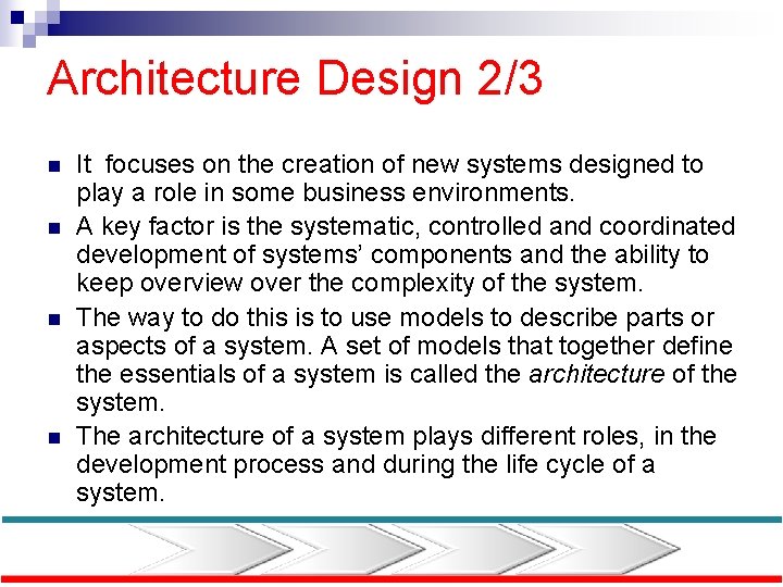 Architecture Design 2/3 n n It focuses on the creation of new systems designed