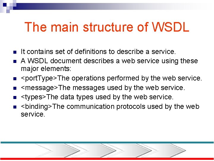 The main structure of WSDL n n n It contains set of definitions to