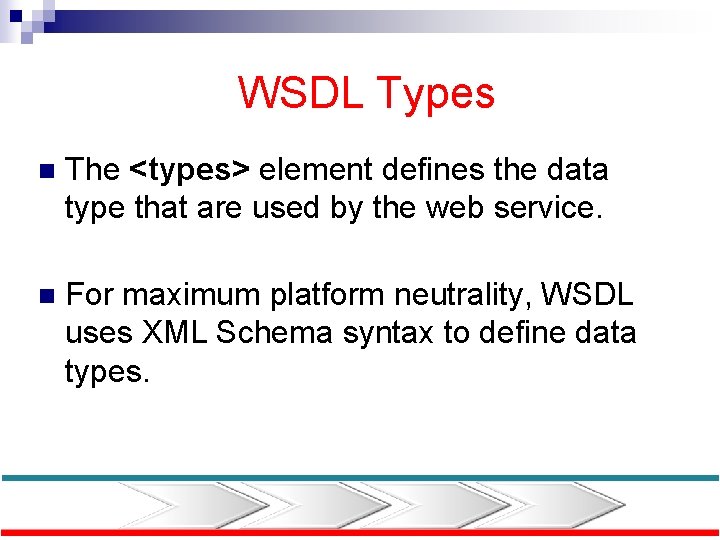  WSDL Types n The <types> element defines the data type that are used