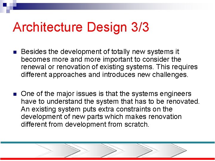 Architecture Design 3/3 n Besides the development of totally new systems it becomes more