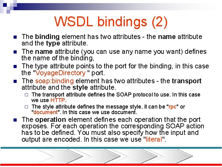 WSDL bindings (2) n n The binding element has two attributes - the name