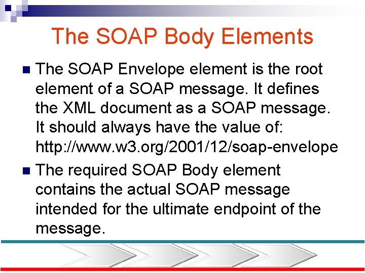 The SOAP Body Elements The SOAP Envelope element is the root element of a