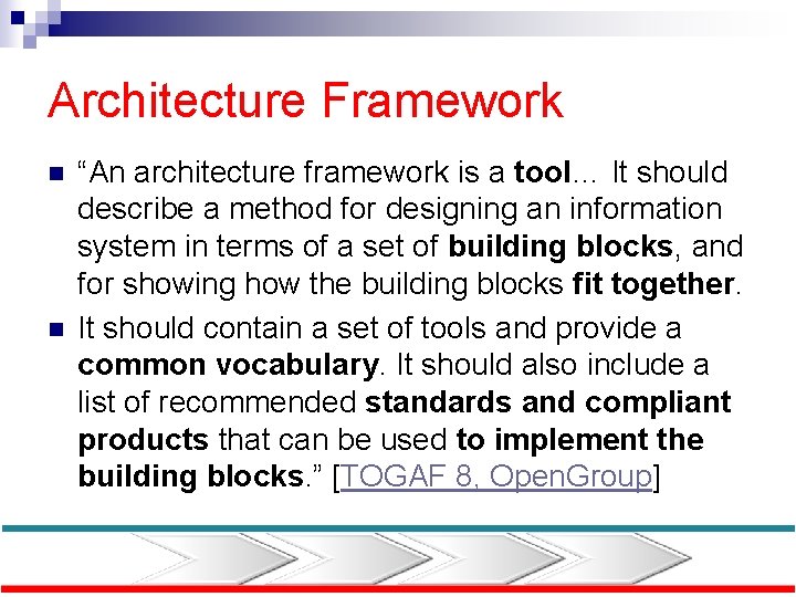 Architecture Framework n n “An architecture framework is a tool… It should describe a