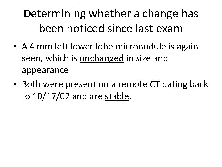 Determining whether a change has been noticed since last exam • A 4 mm Determining whether a change has been noticed since last exam • A 4 mm